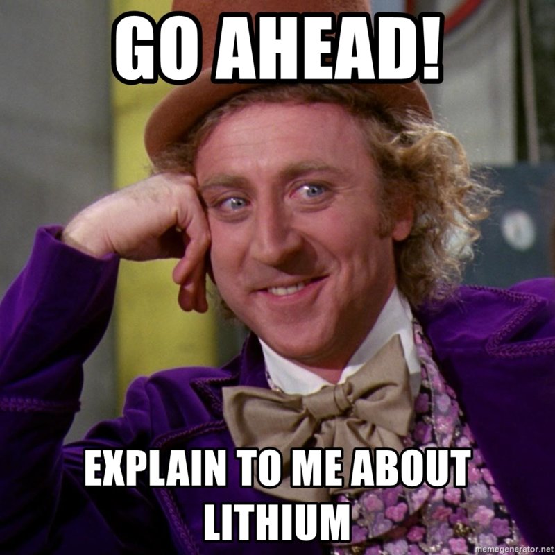 go-ahead-explain-to-me-about-lithium.jpg