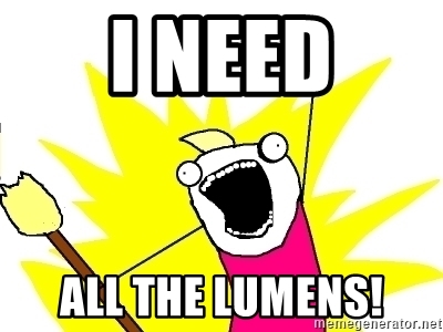 i-need-all-the-lumens.jpg