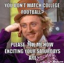 resized_creepy-willy-wonka-meme-generator-you-don-t-watch-college-football-please-tell-me-how-ex.jpg