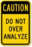 do-not-over-analyze-sign-k-0063 copy.jpg